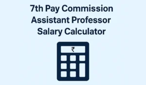 7th Pay Commission Assistant Professor Salary Calculator