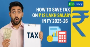 Save Tax on ₹12 Lakh Salary in FY 2025–26