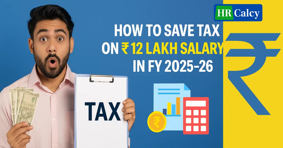 Save Tax on ₹12 Lakh Salary in FY 2025–26