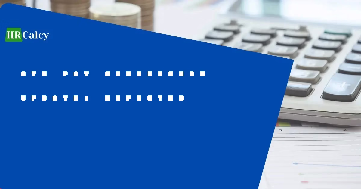 8th Pay Commission Update: Expected Implementation, Salary Structure, and Key Proposals - Featured Image