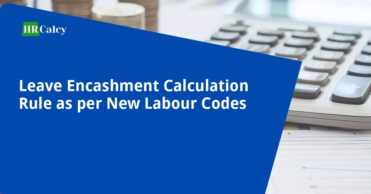 Leave Encashment Calculation Rule as per New Labour Codes - Featured Image